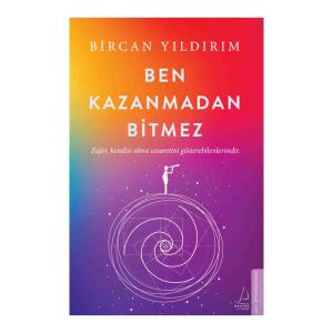BEN KAZANMADAN BİTMEZ....................Bircan YILDIRIM