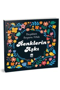 BÜYÜKLERE BOYAMA KİTABI - RENKLERİN AŞKI