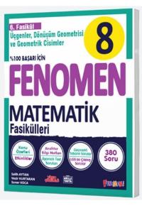 FENOMEN 8.Sınıf MATEMATİK 6.Fasikül ÜÇGENLER,DÖNÜŞÜM GEOMETRİSİ ve GEOMETRİK CİSİMLER