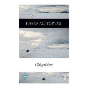 GÖLGESİZLER Ciltli ....    Hasan Ali Toptaş