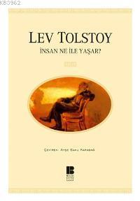 İNSAN NE İLE YAŞAR .......... Lev Nikolayeviç Tolstoy 