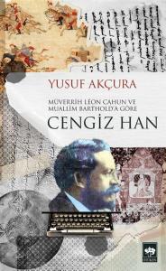 MÜVERRİH LEON CAHUN VE MUALLİM BARTHOLD A GÖRE CENGİZ HAN