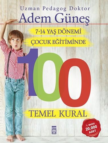 7-14 YAŞ DÖNEMİ ÇOCUK EĞİTİMİNDE 100 TEMEL KURAL - ADEM GÜNEŞ