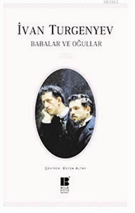 BABALAR VE OĞULLAR ............... Ivan Sergeyeviç Turgenyev