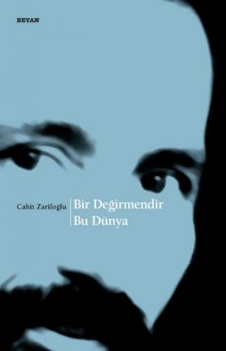 BİR DEĞİRMENDİR BU DÜNYA ....Cahit Zarifoğlu