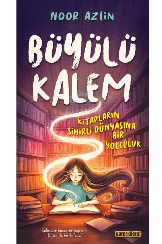 BÜYÜLÜ KALEM - KİTAPLARIN SİHİRLİ DÜNYASINA BİR YOLCULUK