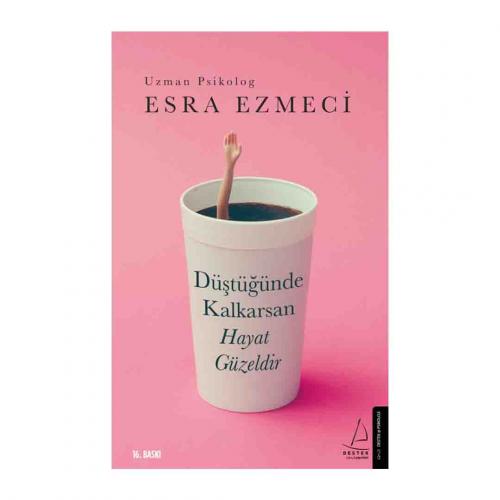 DÜŞTÜĞÜNDE KALKARSAN HAYAT GÜZELDİR