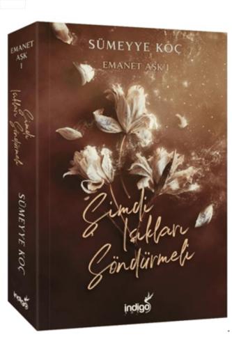 EMANET AŞK 1 - ŞİMDİ IŞIKLARI SÖNDÜRMELİ - Karton Kapak .. Sümeyye Koç