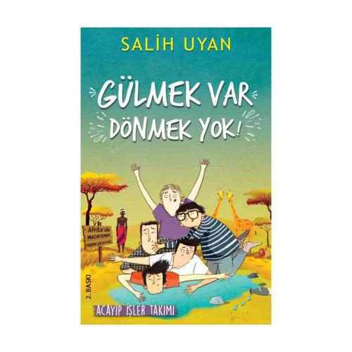 GÜLMEK VAR DÖNMEK YOK (ACAYİP İŞLER TAKIMI) …. Salih Uyan