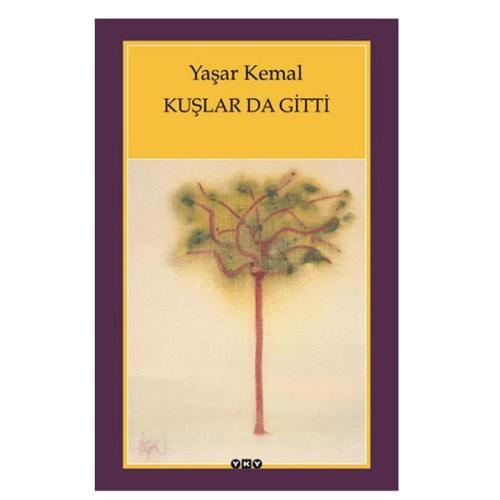 KUŞLAR DA GİTTTİ.........YAŞAR KEMAL