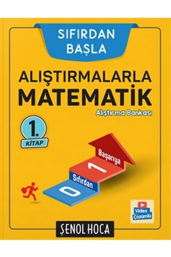 ŞENOL HOCA SIFIRDAN BAŞLA ALIŞTIRMALARLA MATEMATİK - 1.KİTAP