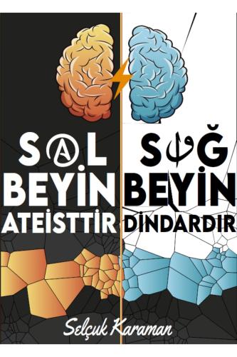 SOL BEYİN ATEİSTTİR SAĞ BEYİN DİNDARDIR
